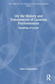 Front cover_On the History and Transmission of Lacanian Psychoanalysis