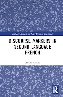 Front cover_Discourse Markers in Second Language French