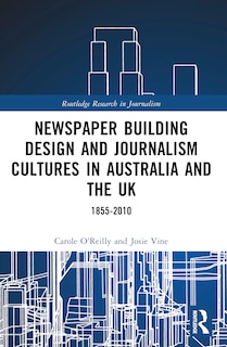 Couverture_Newspaper Building Design and Journalism Cultures in Australia and the UK