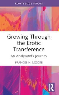 Front cover_Growing Through the Erotic Transference