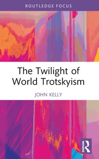 Front cover_The Twilight of World Trotskyism