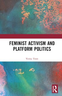 Couverture_Feminist Activism and Platform Politics