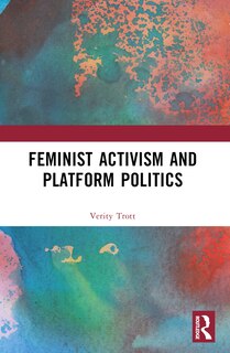 Front cover_Feminist Activism and Platform Politics