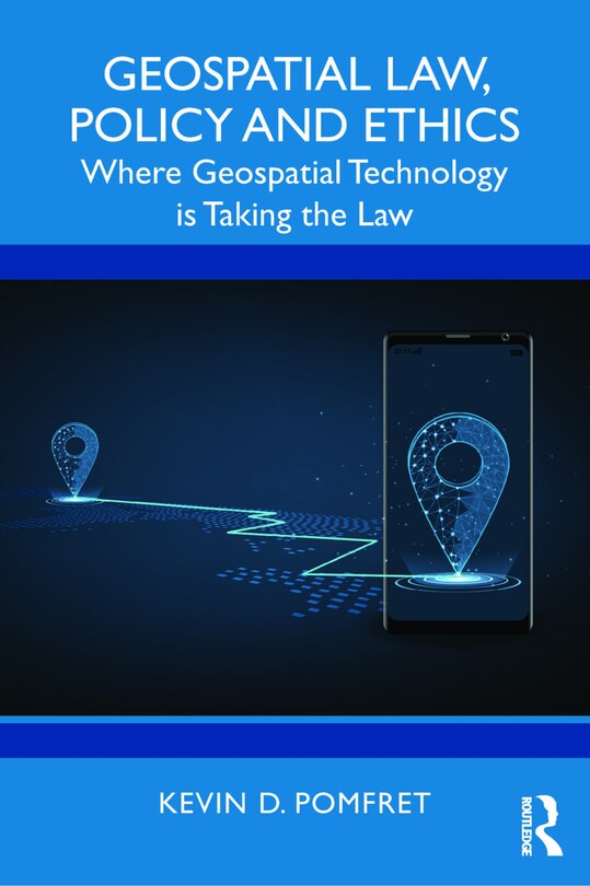 Front cover_Geospatial Law, Policy and Ethics