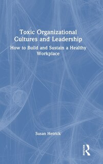Front cover_Toxic Organizational Cultures and Leadership