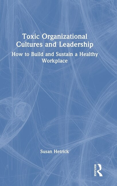 Front cover_Toxic Organizational Cultures and Leadership