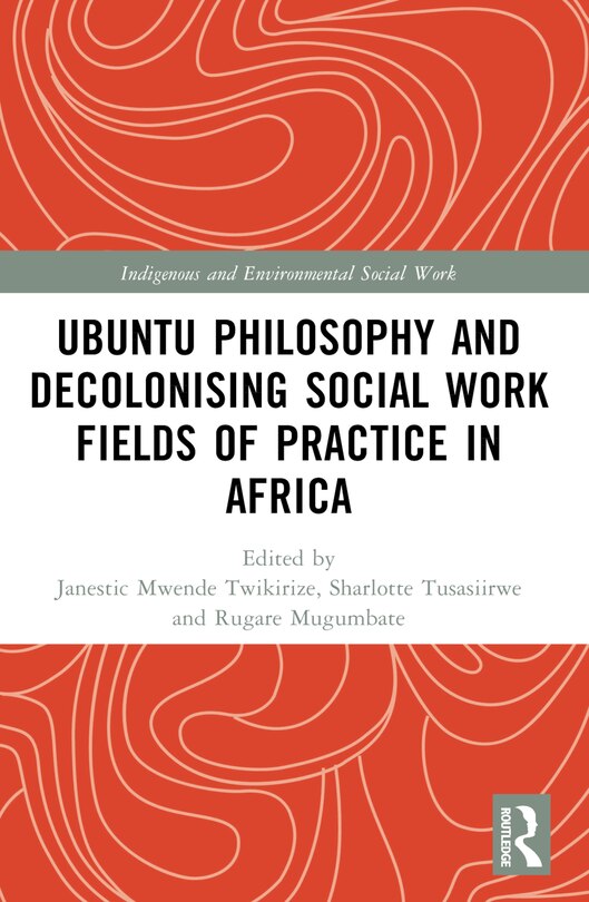 Front cover_Ubuntu Philosophy and Decolonising Social Work Fields of Practice in Africa