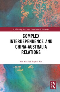 Front cover_Complex Interdependence and China-Australia Relations