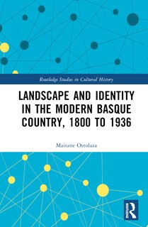 Front cover_Landscape and Identity in the Modern Basque Country, 1800 to 1936