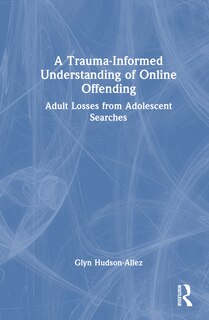 Front cover_A Trauma-Informed Understanding of Online Offending