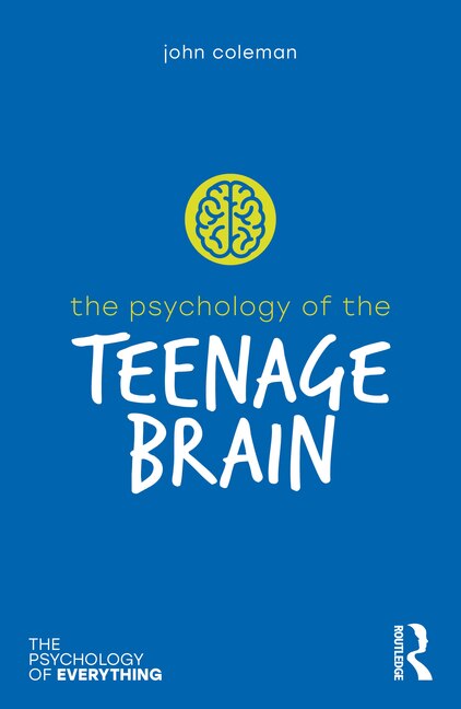 Front cover_The Psychology of the Teenage Brain