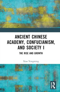 Front cover_Ancient Chinese Academy, Confucianism, and Society I