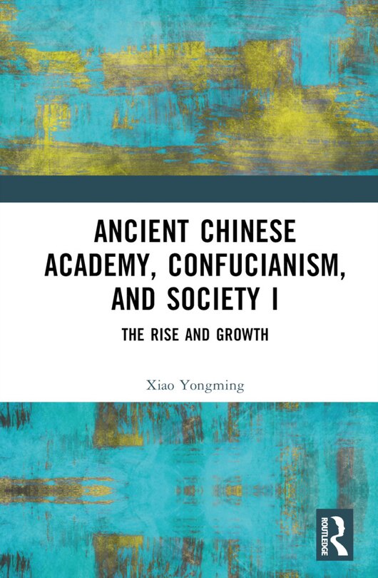 Front cover_Ancient Chinese Academy, Confucianism, and Society I