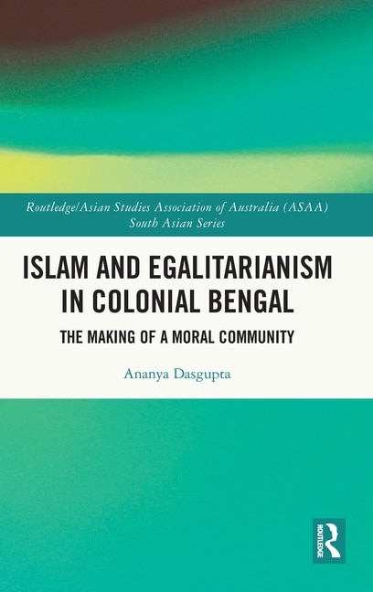 Front cover_Islam and Egalitarianism in Colonial Bengal