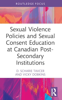 Front cover_Sexual Violence Policies and Sexual Consent Education at Canadian Post-Secondary Institutions