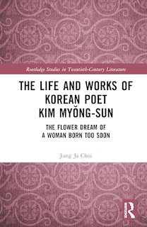 Front cover_The Life and Works of Korean Poet Kim MyAng-sun