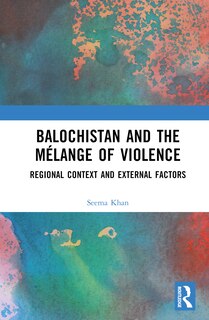 Front cover_Balochistan and the Melange of Violence