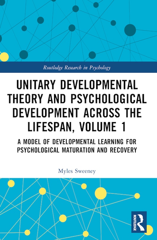 Front cover_Unitary Developmental Theory and Psychological Development Across the Lifespan, Volume 1