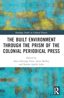 Front cover_The Built Environment through the Prism of the Colonial Periodical Press