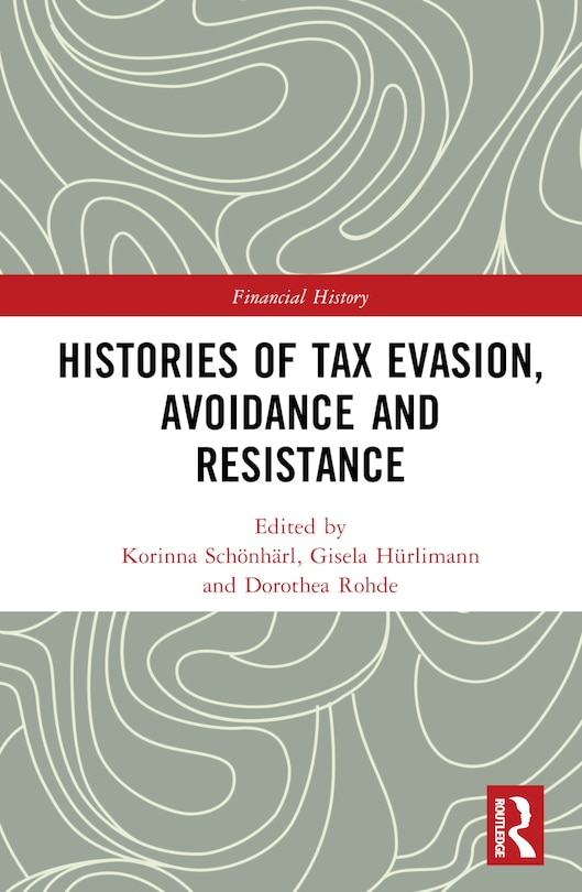 Front cover_Histories of Tax Evasion, Avoidance and Resistance