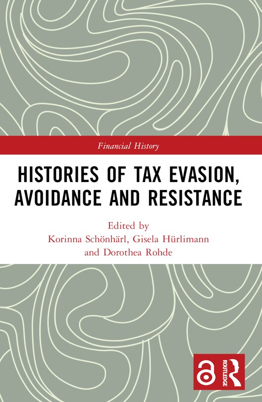 Front cover_Histories of Tax Evasion, Avoidance and Resistance