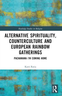 Couverture_Alternative Spirituality, Counterculture, and European Rainbow Gatherings