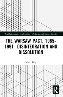 Couverture_The Warsaw Pact, 1985-1991- Disintegration and Dissolution