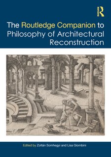 Front cover_The Routledge Companion to the Philosophy of Architectural Reconstruction