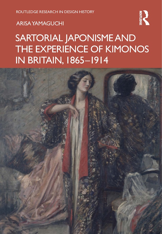 Front cover_Sartorial Japonisme and the Experience of Kimonos in Britain, 1865-1914