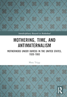 Couverture_Mothering, Time, and Antimaternalism