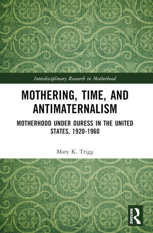 Front cover_Mothering, Time, and Antimaternalism