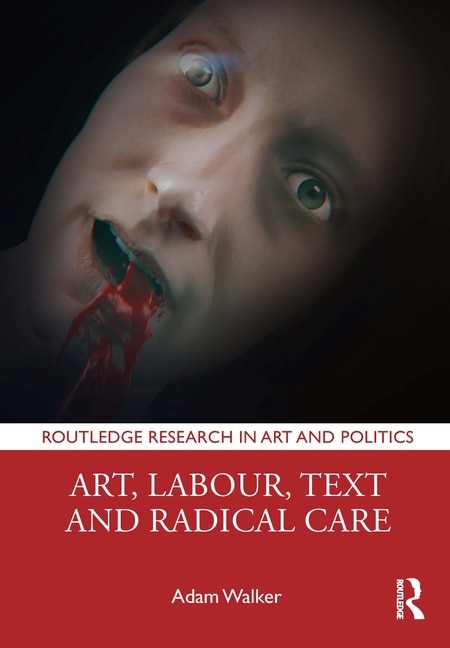 Front cover_Art, Labour, Text and Radical Care
