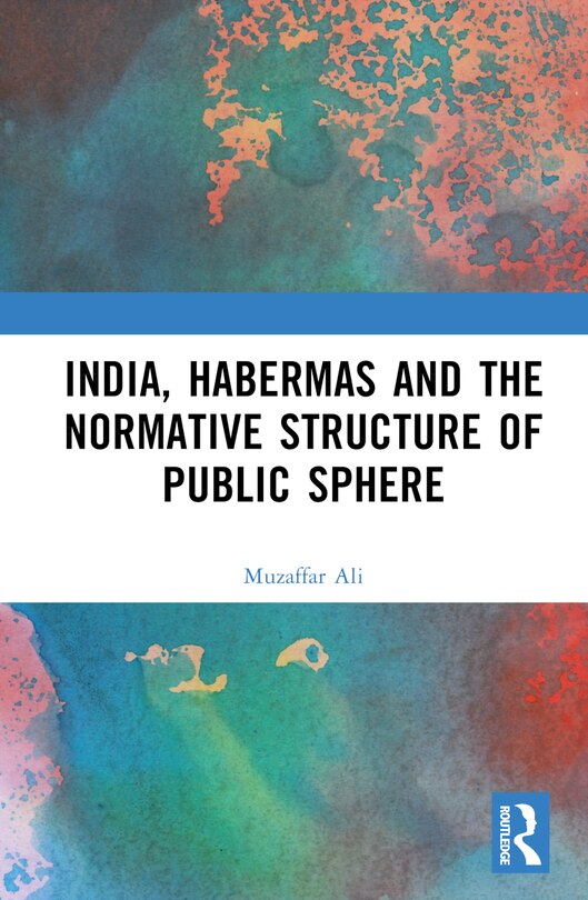 Couverture_India, Habermas and the Normative Structure of Public Sphere