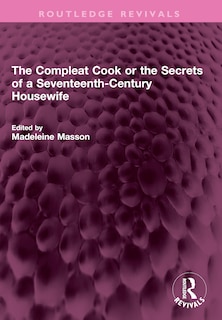 Front cover_Compleat Cook or the Secrets of a Seventeenth-Century Housewife