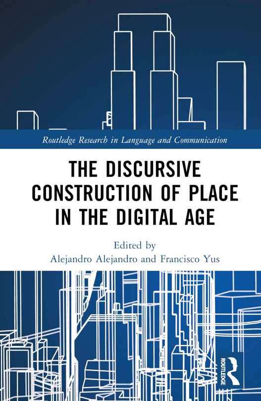 Front cover_The Discursive Construction of Place in the Digital Age