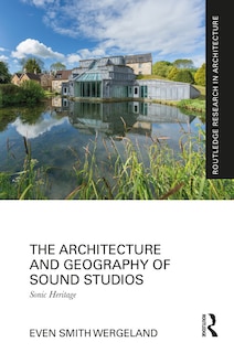 Front cover_The Architecture and Geography of Sound Studios
