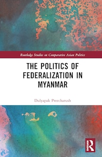 Couverture_The Politics of Federalization in Myanmar