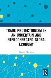 Front cover_Trade Protectionism in an Uncertain and Interconnected Global Economy