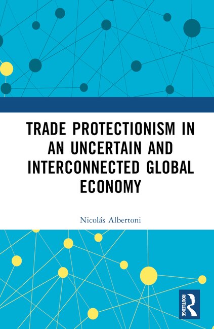 Front cover_Trade Protectionism in an Uncertain and Interconnected Global Economy
