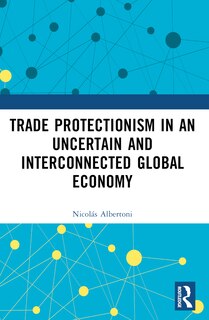 Front cover_Trade Protectionism in an Uncertain and Interconnected Global Economy