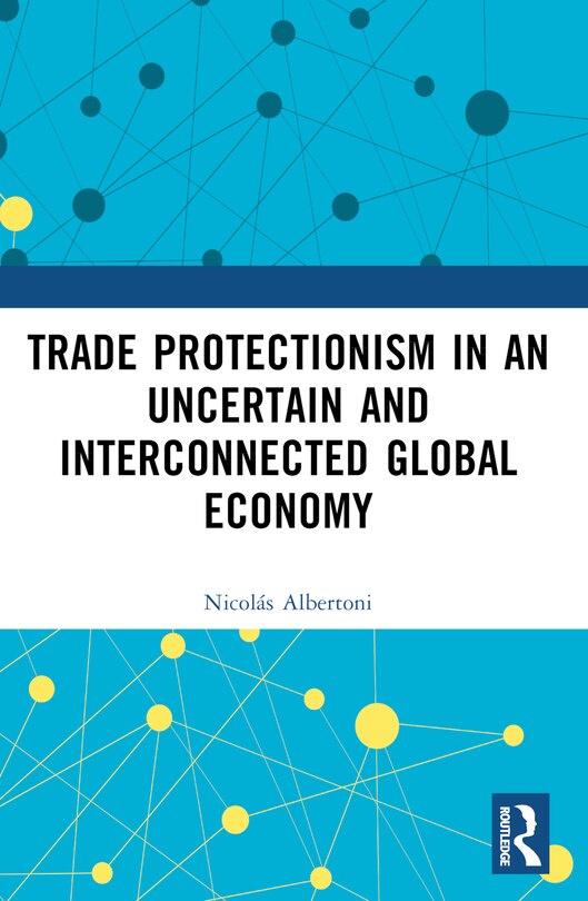 Front cover_Trade Protectionism in an Uncertain and Interconnected Global Economy