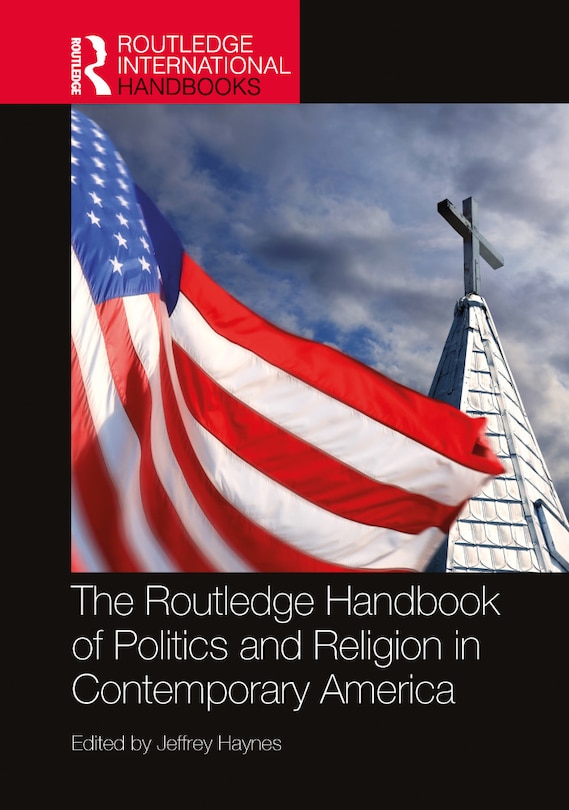 Front cover_Routledge Handbook of Politics and Religion in Contemporary America