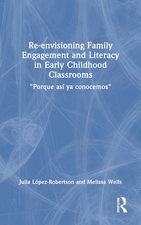 Front cover_Re-envisioning Family Engagement and Literacy in Early Childhood Classrooms