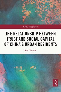 Couverture_The Relationship Between Trust and Social Capital of China's Urban Residents