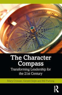 The Character Compass: Transforming Leadership for the 21st Century