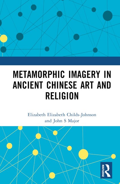 Front cover_Metamorphic Imagery in Ancient Chinese Art and Religion