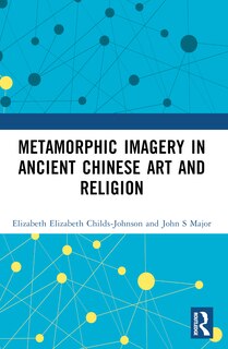 Couverture_Metamorphic Imagery in Ancient Chinese Art and Religion