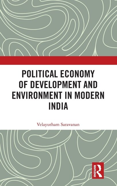 Front cover_Political Economy of Development and Environment in Modern India