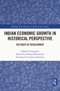 Front cover_Indian Economic Growth in Historical Perspective