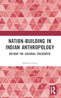 Front cover_Nation-Building in Indian Anthropology